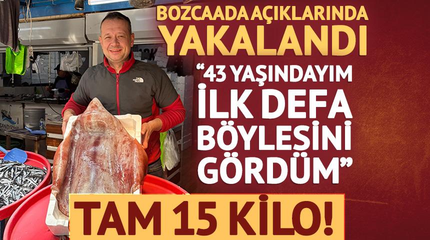 Tam 15 kilo! Bozcaada'da yakalandı: '43 yaşındayım ilk defa b&ouml;ylesini g&ouml;rd&uuml;m'