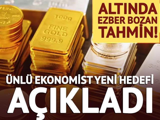 Altında ezber bozan tahmin! &Uuml;nl&uuml; ekonomist yeni hedefi a&ccedil;ıkladı