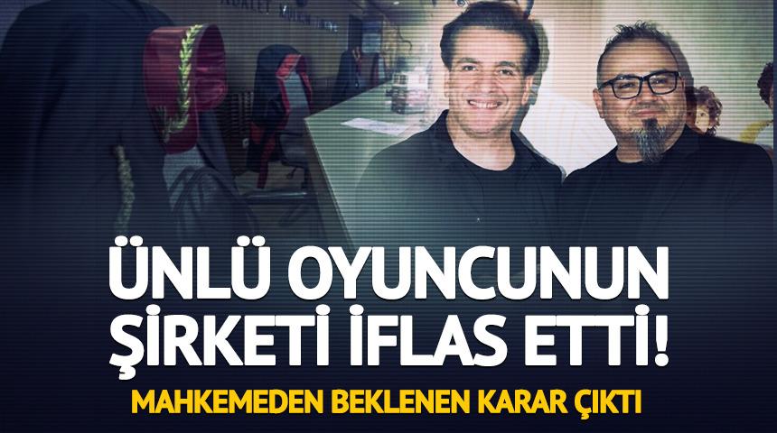 &Uuml;nl&uuml; oyuncunun şirketi iflas etti! Mahkemeden karar &ccedil;ıktı