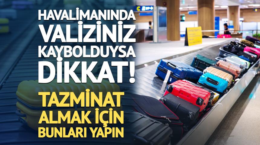 Havalimanında valiziniz kaybolduysa dikkat! 