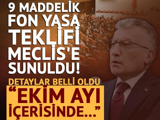 SON DAKİKA | AK Parti'nin fon teklifi Meclis'te! 9 maddeden oluşuyor