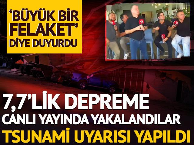7,7'lik depreme canlı yayında yakalandılar! Tsunami uyarısı...