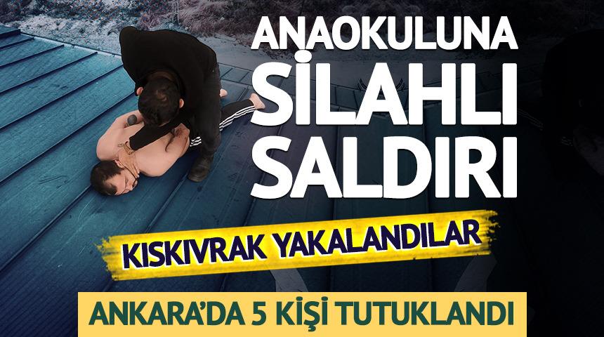 Ankara'da anaokuluna silahlı saldırı