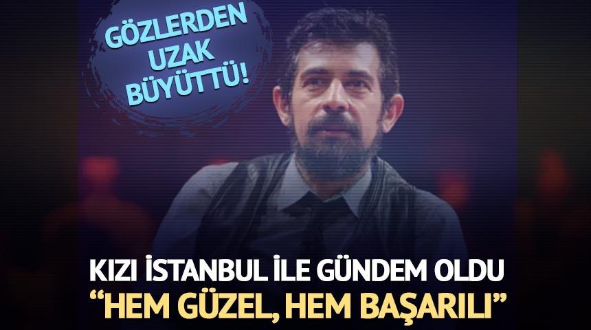 Kızı İstanbul ile g&uuml;ndem oldu! 'Hem g&uuml;zel, hem başarılı'