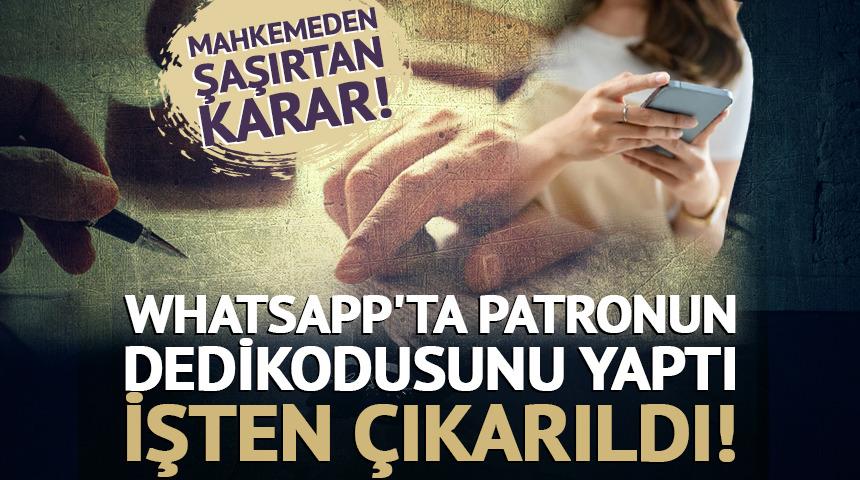 Whatsapp'ta patronun dedikodusunu yaptı, işten &ccedil;ıkarıldı! Mahkemeden şaşırtan karar