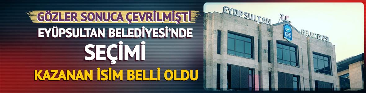 Ey&uuml;psultan Belediyesi'nde se&ccedil;imi CHP'nin adayı kazandı