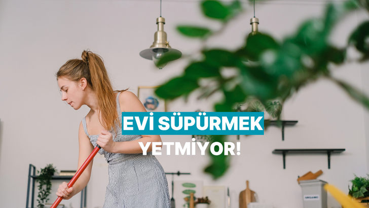 Evi s&uuml;p&uuml;rmek yetmiyor: Temizlikte asıl farkı yaratan detaylar
