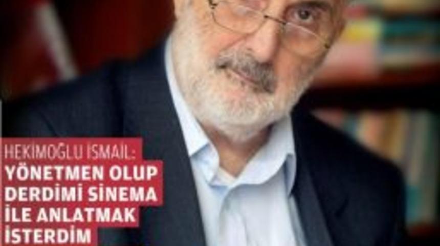 Hekimoğlu İsmail: Yönetmen olup derdimi sinema ile anlatmak isterdim