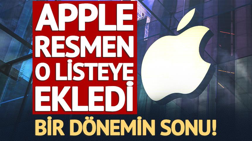 Bir d&ouml;nemin sonu! Apple resmen o listeye ekledi