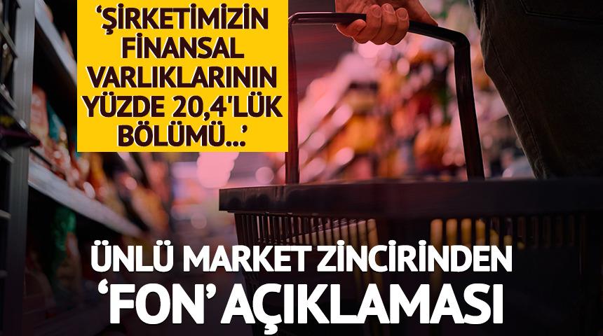 &Uuml;nl&uuml; market zincirinden 'fon' a&ccedil;ıklaması: Varlıklarının y&uuml;zde 20,4 'l&uuml;k b&ouml;l&uuml;m&uuml;...