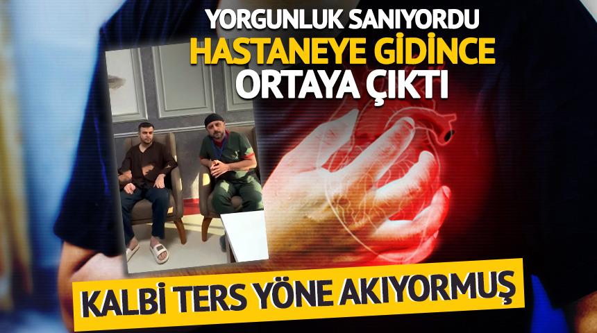 Hastaneye gidince ger&ccedil;eği &ouml;ğrendi! Kalbi ters y&ouml;ne akıyormuş