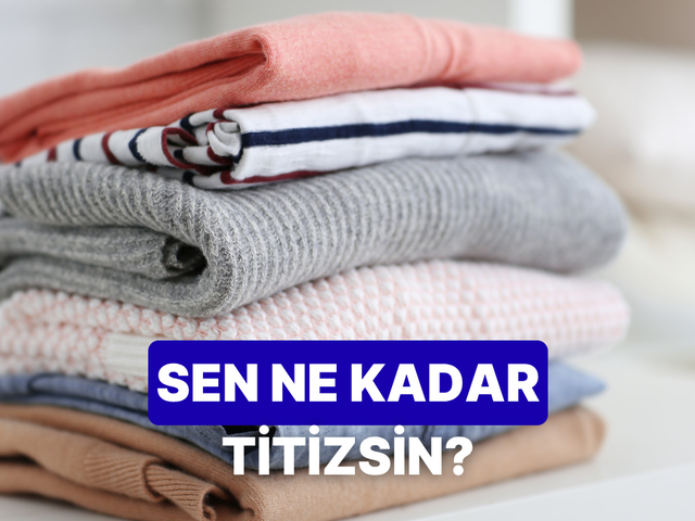 Kıyafetlerin konusunda ne kadar titizsin?