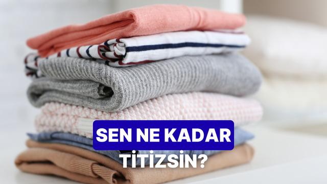 Kıyafetlerin konusunda ne kadar titizsin?