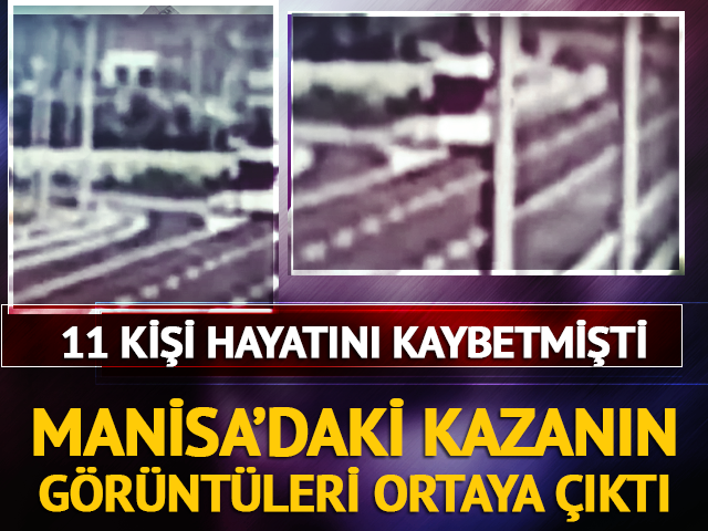 Manisa'daki kazanın g&ouml;r&uuml;nt&uuml;leri ortaya &ccedil;ıktı
