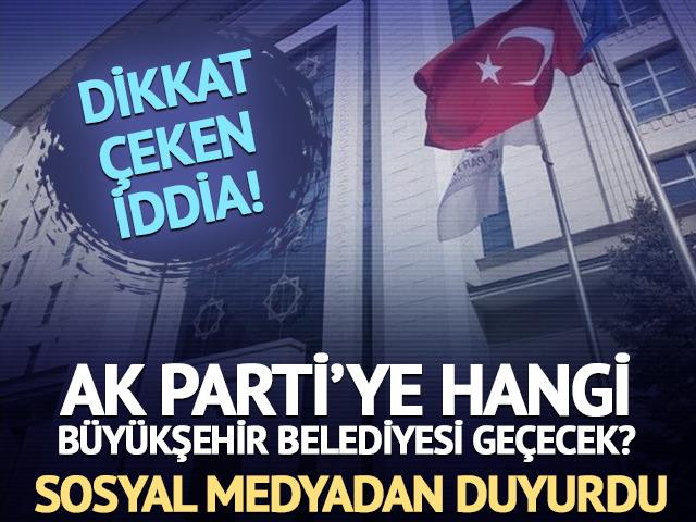 AK Parti'ye hangi b&uuml;y&uuml;kşehir belediyesi katılacak? Sosyal medyadan duyurdu