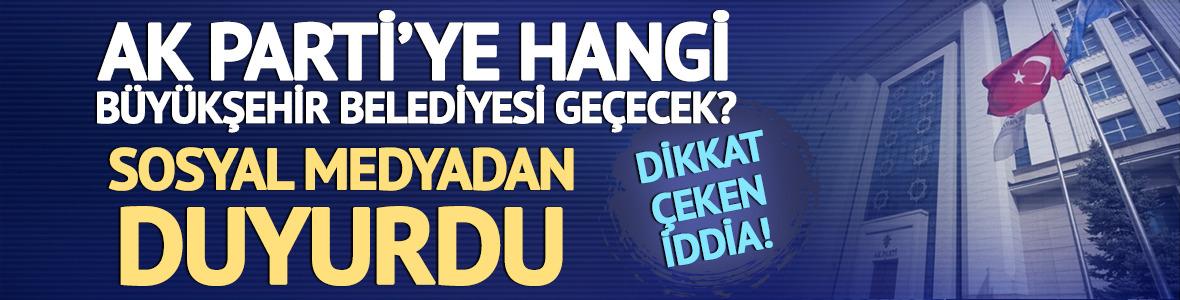 AK Parti'ye hangi b&uuml;y&uuml;kşehir belediyesi katılacak? Sosyal medyadan duyurdu