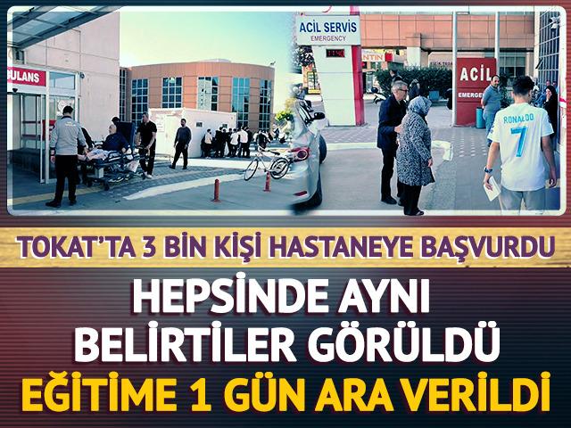 Tokat'ta 3 bin kişi hastaneye başvurdu: Okullar tatil edildi