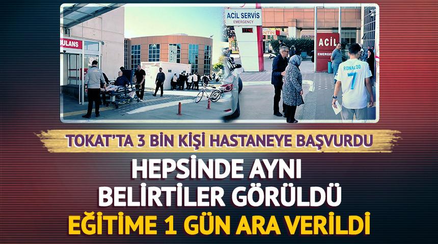 Tokat'ta 3 bin kişi hastaneye başvurdu: Okullar tatil edildi