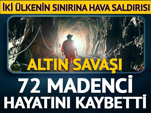 İki &uuml;lkenin sınırına hava saldırısı! 72 madenci hayatını kaybetti