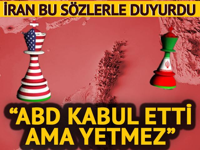 İran duyurdu: 'ABD kabul etti ama yetmez'