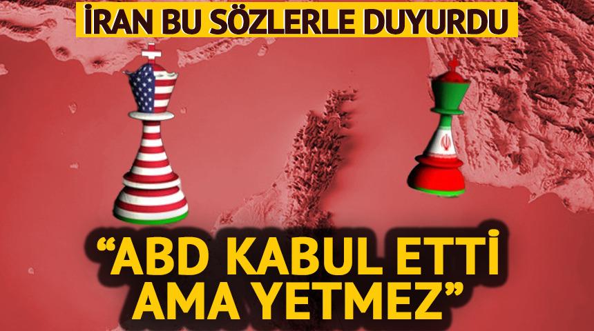 İran duyurdu: 'ABD kabul etti ama yetmez'