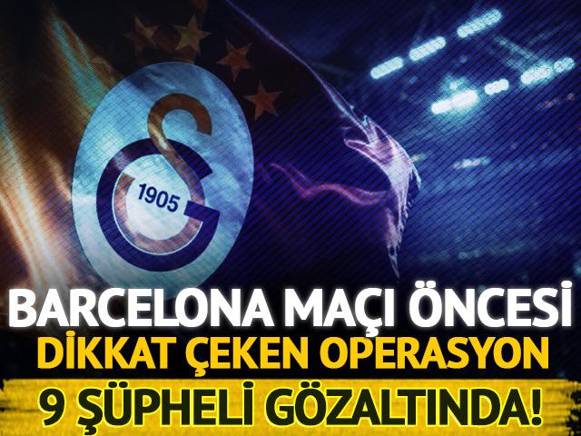 Galatasaray-Barcelona ma&ccedil;ı &ouml;ncesi karaborsa operasyonu! 9 ş&uuml;pheli yakalandı