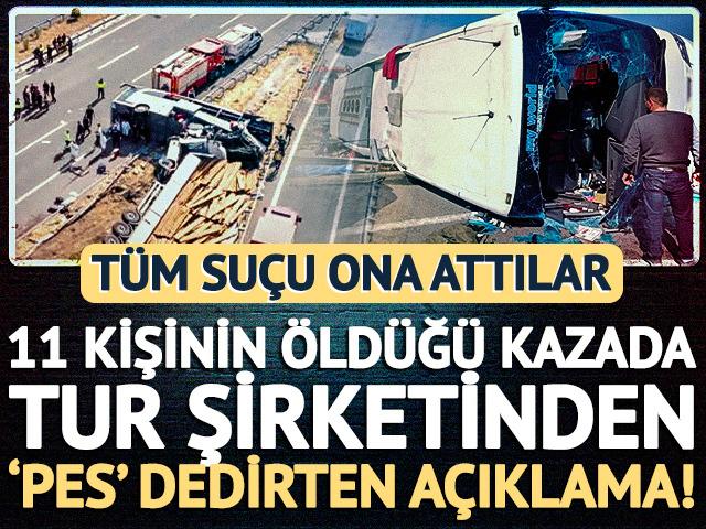 11 kişinin &ouml;ld&uuml;ğ&uuml; kazada tur şirketi su&ccedil;u s&uuml;r&uuml;c&uuml;ye attı: &ldquo;Bireysel hata&rdquo;