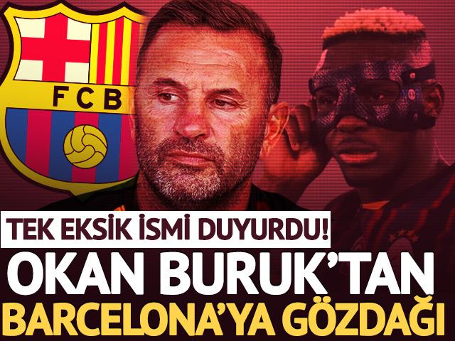 Okan Buruk'tan Barcelona'ya g&ouml;zdağı: Sadece defans yapmayacağız! Tek eksik ismi a&ccedil;ıkladı