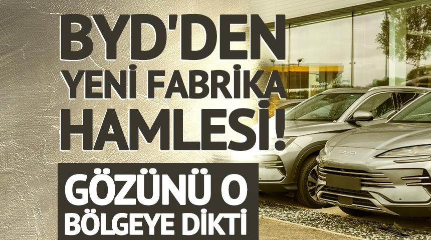 BYD'den yeni fabrika hamlesi! G&ouml;z&uuml;n&uuml; o b&ouml;lgeye dikti