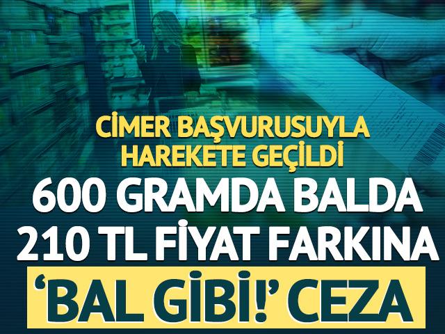 600 gram balda 210 TL fiyat farkına 'bal gibi' ceza
