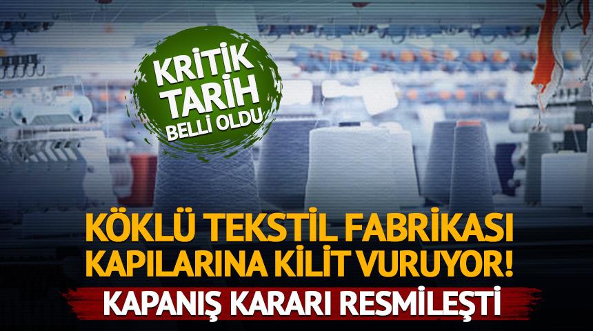 73 yıllık k&ouml;kl&uuml; tekstil fabrikası kapılarına kilit vuruyor!