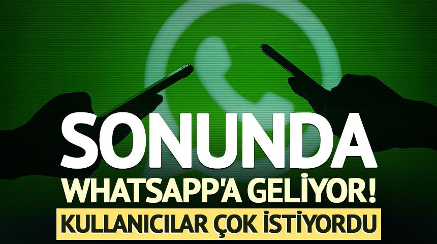 Kullanıcılar &ccedil;ok istiyordu: O &ouml;zellik sonunda WhatsApp'a geliyor!
