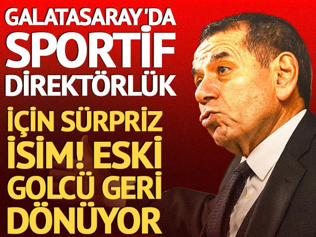 Galatasaray'da sportif direkt&ouml;rl&uuml;k i&ccedil;in s&uuml;rpriz isim! Eski golc&uuml; d&ouml;n&uuml;yor