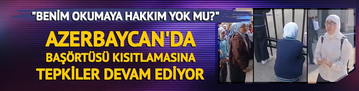 Azerbaycan'da baş&ouml;rt&uuml;s&uuml; kısıtlamasına tepkiler devam ediyor! "Benim okumaya hakkım yok mu?"