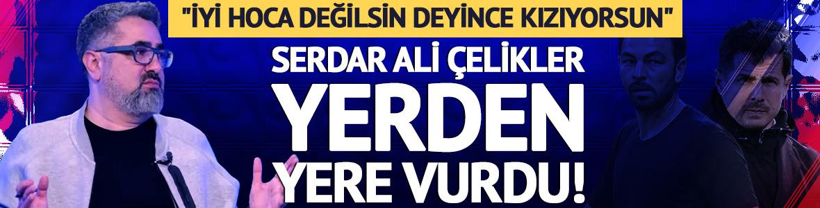 Serdar Ali &Ccedil;elikler'den Emre Bel&ouml;zoğlu'na sert s&ouml;zler!