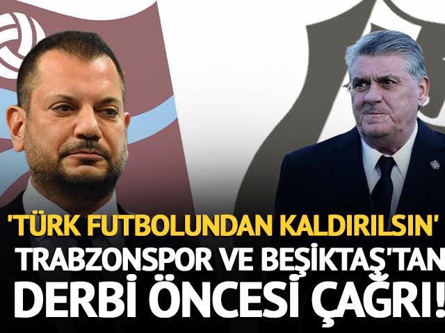 Trabzonspor ve Beşiktaş'tan derbi &ouml;ncesi &ccedil;ağrı! 'T&uuml;rk futbolundan kaldırılsın'