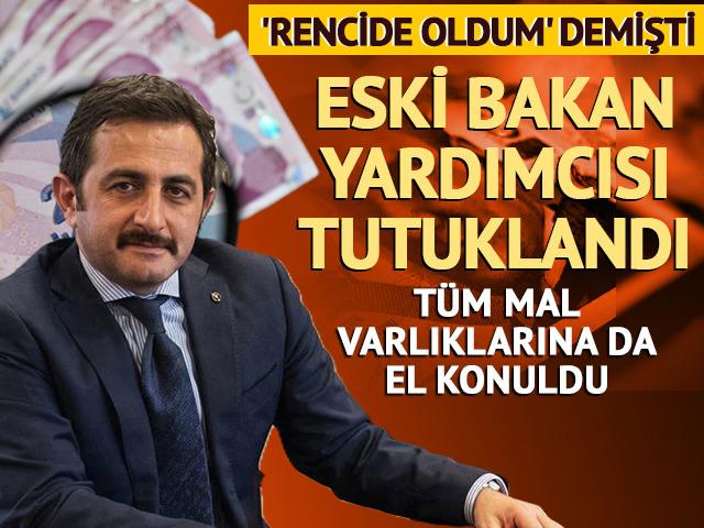 'Rencide oldum' demişti! Eski Bakan Yardımcısı Mustafa Aksu tutuklandı