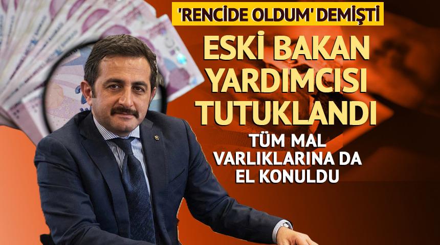 'Rencide oldum' demişti! Eski Bakan Yardımcısı Mustafa Aksu tutuklandı