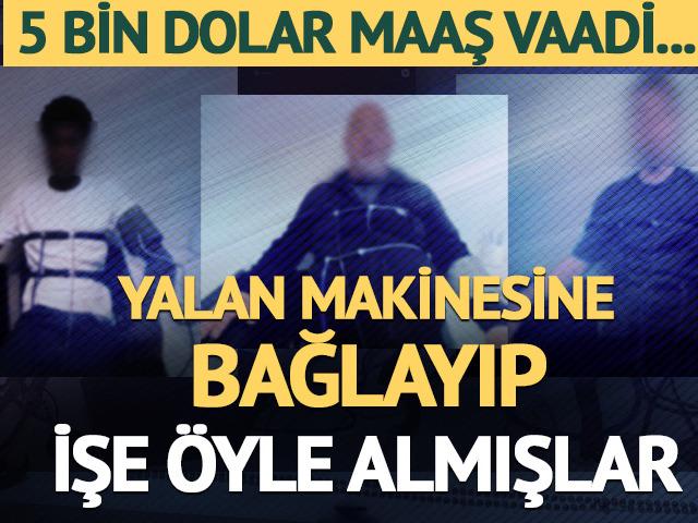 Yalan makinesine bağlayıp işe almışlar! Dolandırıcılığın b&ouml;ylesi