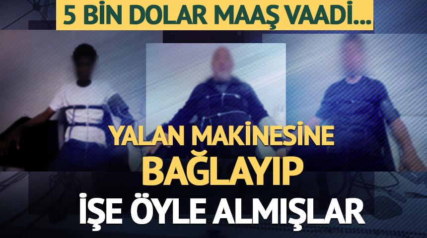 Yalan makinesine bağlayıp işe almışlar! Dolandırıcılığın b&ouml;ylesi