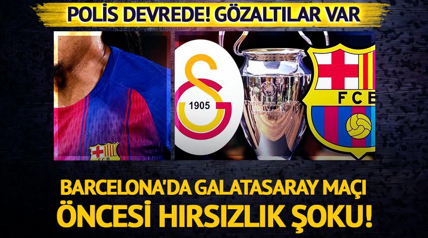 Barcelona'da Galatasaray ma&ccedil;ı &ouml;ncesi hırsızlık şoku! G&ouml;zaltındalar...