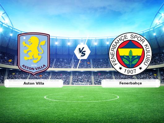 CANLI | Aston Villa - Fenerbah&ccedil;e ma&ccedil; anlatımı!