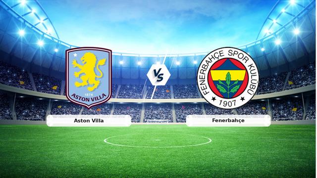 CANLI | Aston Villa - Fenerbahçe maç anlatımı! Maç ne zaman? Saat kaçta ve hangi kanalda? - 14 Ekim 2026