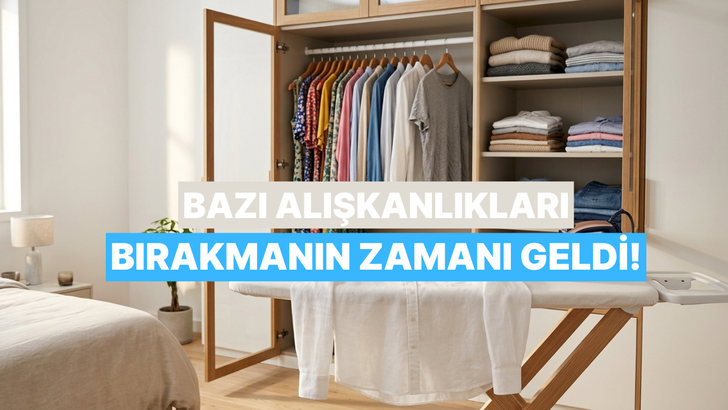 Bazı alışkanlıkları bırakmanın zamanı geldi! Kıyafet bakımında doğru bildiğimiz yanlışlar