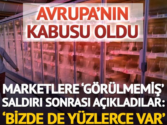 Avrupa'nın kabusu! Marketlere saldırı sonrası: 'Bizde de y&uuml;zlerce...'