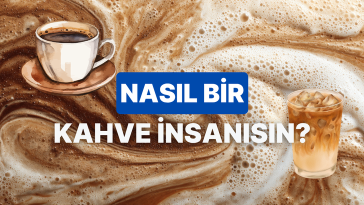 Kahve i&ccedil;me şekline g&ouml;re nasıl bir kahve insanı olduğunu s&ouml;yl&uuml;yoruz!