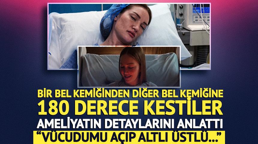 &ldquo;Bir bel kemiğimden diğer bel kemiğime 180 derece kesip..."