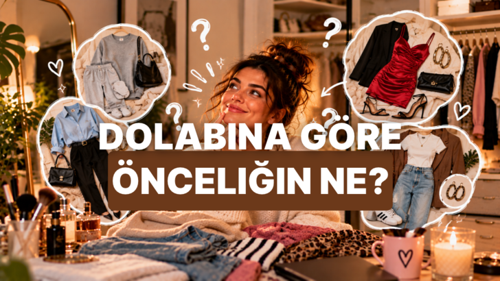 Dolabındaki kıyafetlere g&ouml;re g&uuml;nl&uuml;k hayattaki &ouml;nceliğini buluyoruz!