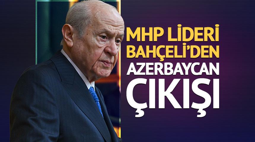 MHP lideri Devlet Bah&ccedil;eli'den Azerbaycan &ccedil;ıkışı! "İki milletin g&ouml;n&uuml;l bağı..."