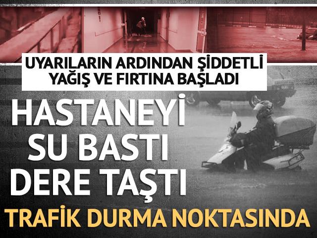 İstanbul'da şiddetli yağış ve fırtına etkisini artırdı! Hastaneyi su bastı, dere taştı